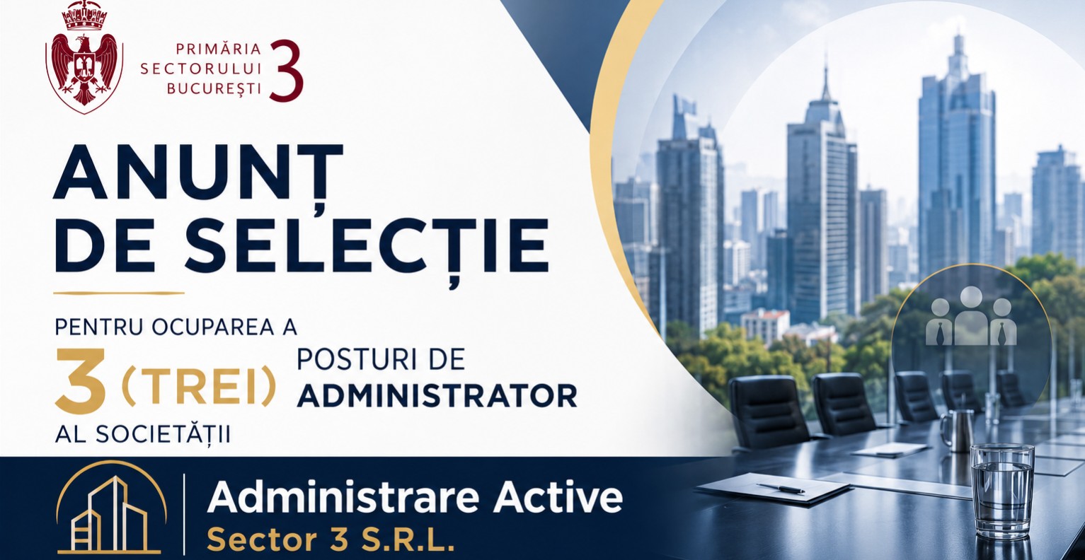 3 POSTURI DE ADMINISTRATOR AL SOCIETATII ADMINISTRARE ACTIVE SECTOR 3 S.R.L., Termen 13.07.2026, ora 16:00