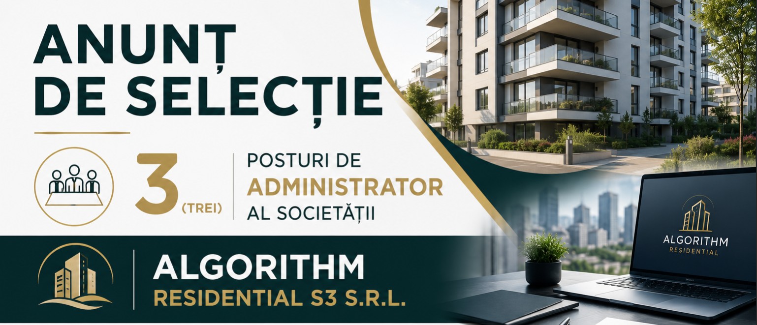 3 POSTURI DE ADMINISTRATOR AL SOCIETATII ALGORITHM RESIDENTIAL S3 S.R.L. 13.07.2026, ora 16:00