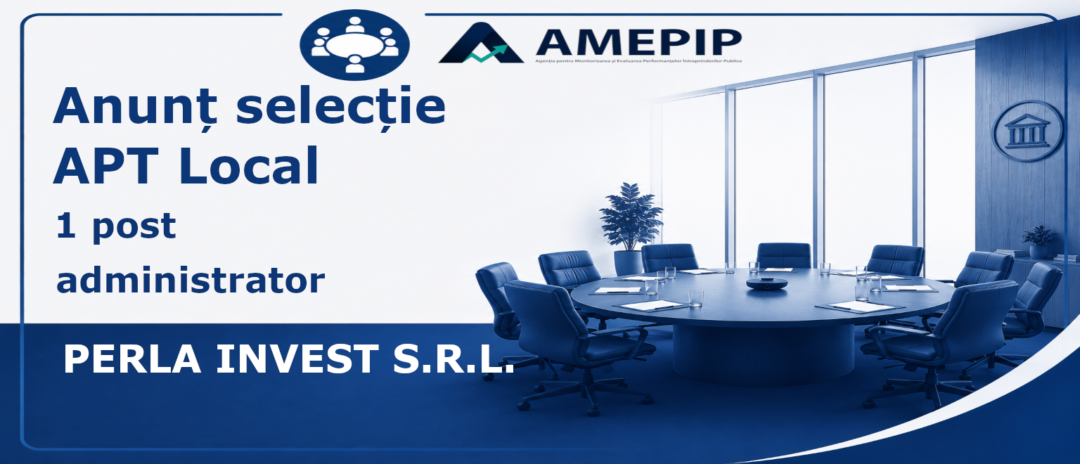 1 (UNU) ADMINISTRATOR AL Societăţii  PERLA INVEST S.R.L. Termen: 11.08.2026, ora 16:30
