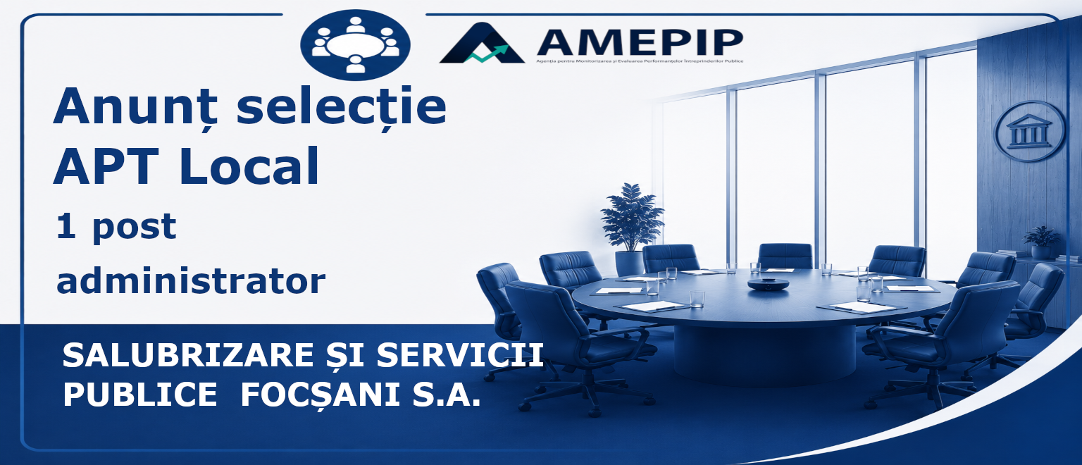 1 POST DE  ADMINISTRATOR AL SOCIETĂȚII SALUBRIZARE ȘI SERVICII PUBLICE  FOCȘANI S.A. Termen: 28.08.2026