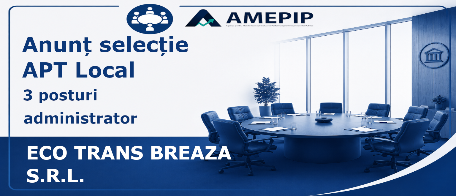 3 POSTURI DE ADMINISTRATOR AL SOCIETĂȚII ECO TRANS BREAZA S.R.L. Termen: 11.09.2026 Ora 12:00