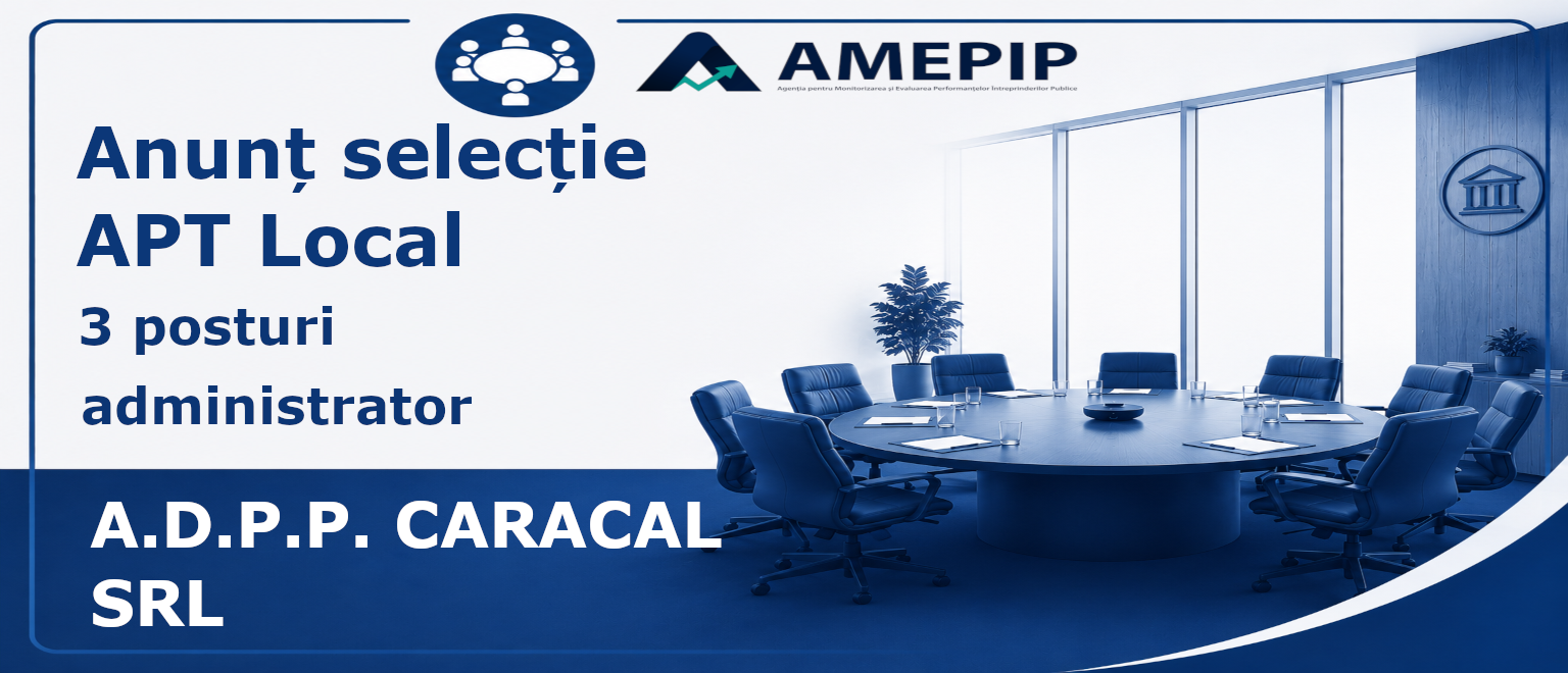 3 POSTURI DE ADMINISTRATOR AL SOCIETĂȚII A.D.P.P. CARACAL SRL Termen: 14.09.2026 Ora 12:00