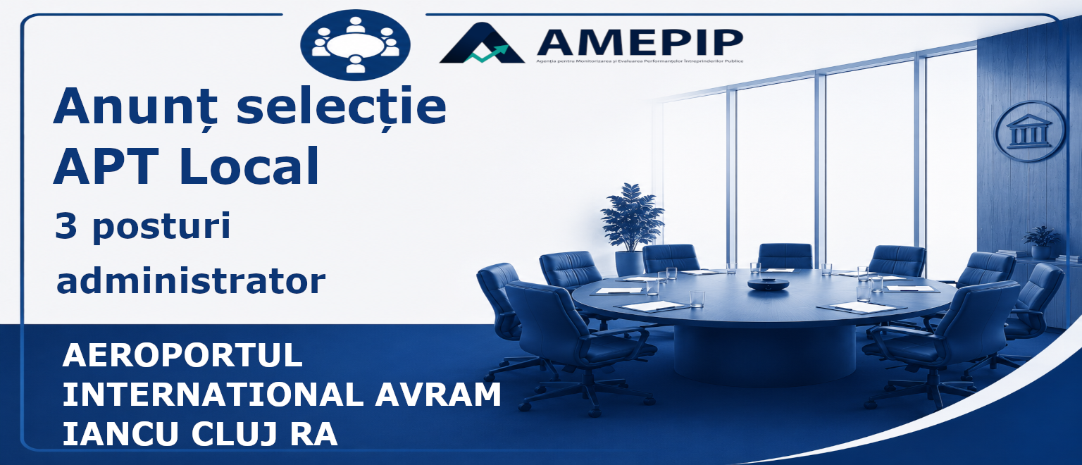 3 POSTURI DE ADMINISTRATOR AL SOCIETĂȚII AEROPORTUL INTERNATIONAL AVRAM IANCU CLUJ RA Termen: 21.09.2026 Ora 14:00