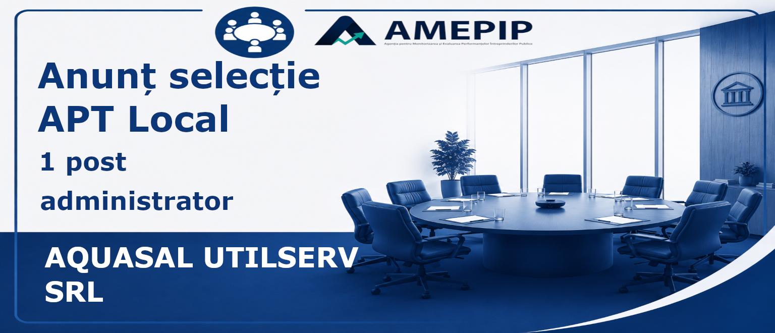 1 POST DE ADMINISTRATOR AL SOCIETĂȚII AQUASAL UTILSERV SRL Termen: 02.09.2026 Ora: 16:00