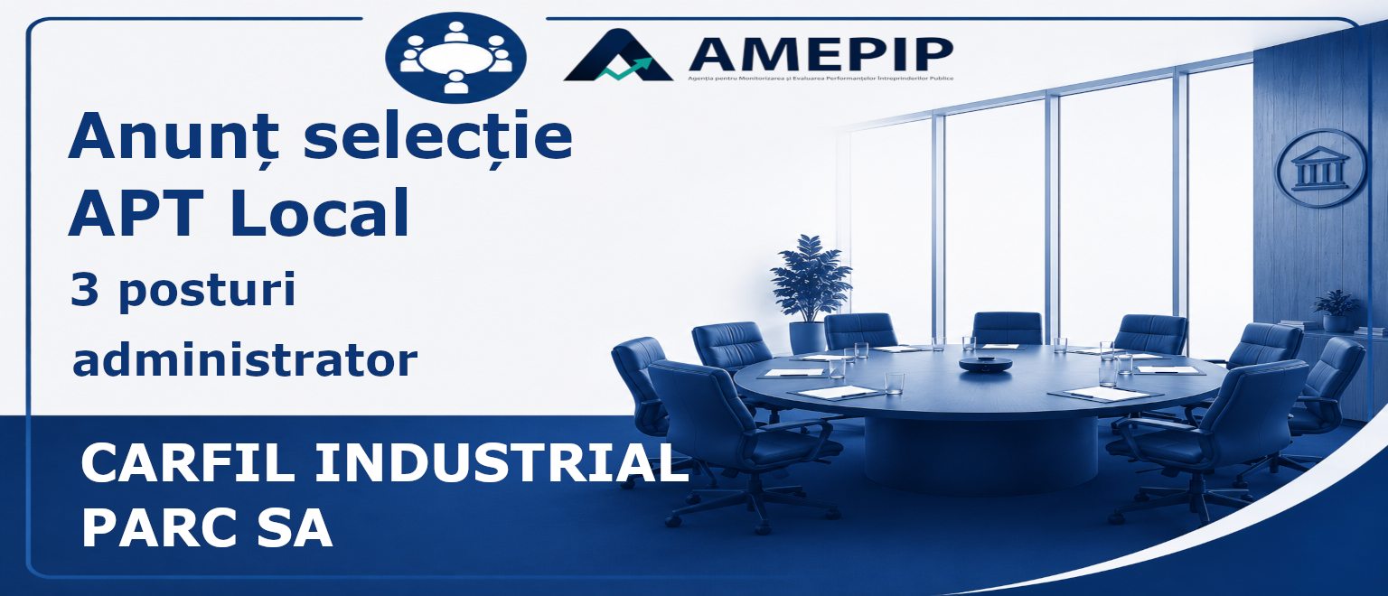 3 POSTURI DE ADMINISTRATOR AL SOCIETĂȚII CARFIL INDUSTRIAL PARC SA Termen: 11.09.2026 Ora 13:00