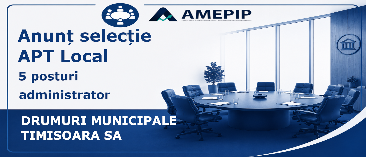 5 POSTURI DE ADMINISTRATOR AL SOCIETĂȚII DRUMURI MUNICIPALE TIMISOARA SA Termen: 21.09.2026 Ora 16:00