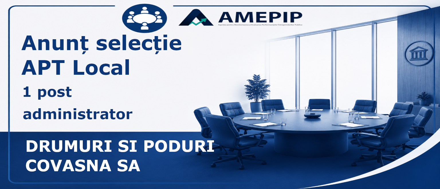 1 POST DE ADMINISTRATOR AL SOCIETĂȚII DRUMURI SI PODURI COVASNA SA Termen: 22.09.2026 Ora 12:00