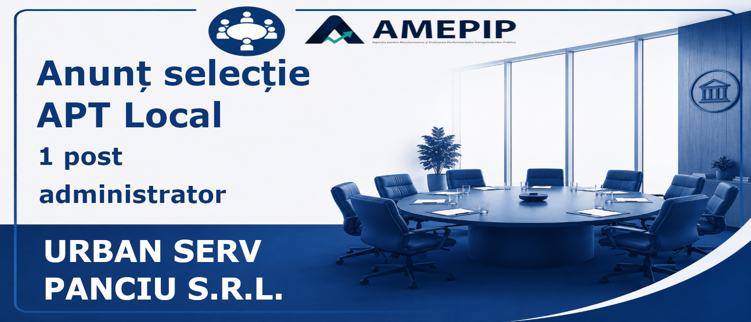 3 POSTURI DE ADMINISTRATOR AL SOCIETĂȚII URBAN SERV PANCIU S.R.L. Termen: 09.09.2026 Ora 14:00