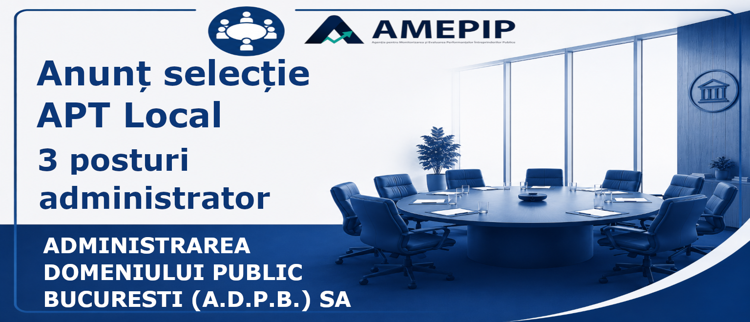 3 POSTURI DE ADMINISTRATOR AL SOCIETĂȚII ADMINISTRAREA DOMENIULUI PUBLIC BUCURESTI (A.D.P.B.) SA Termen: 09.10.2026 Ora 14:00