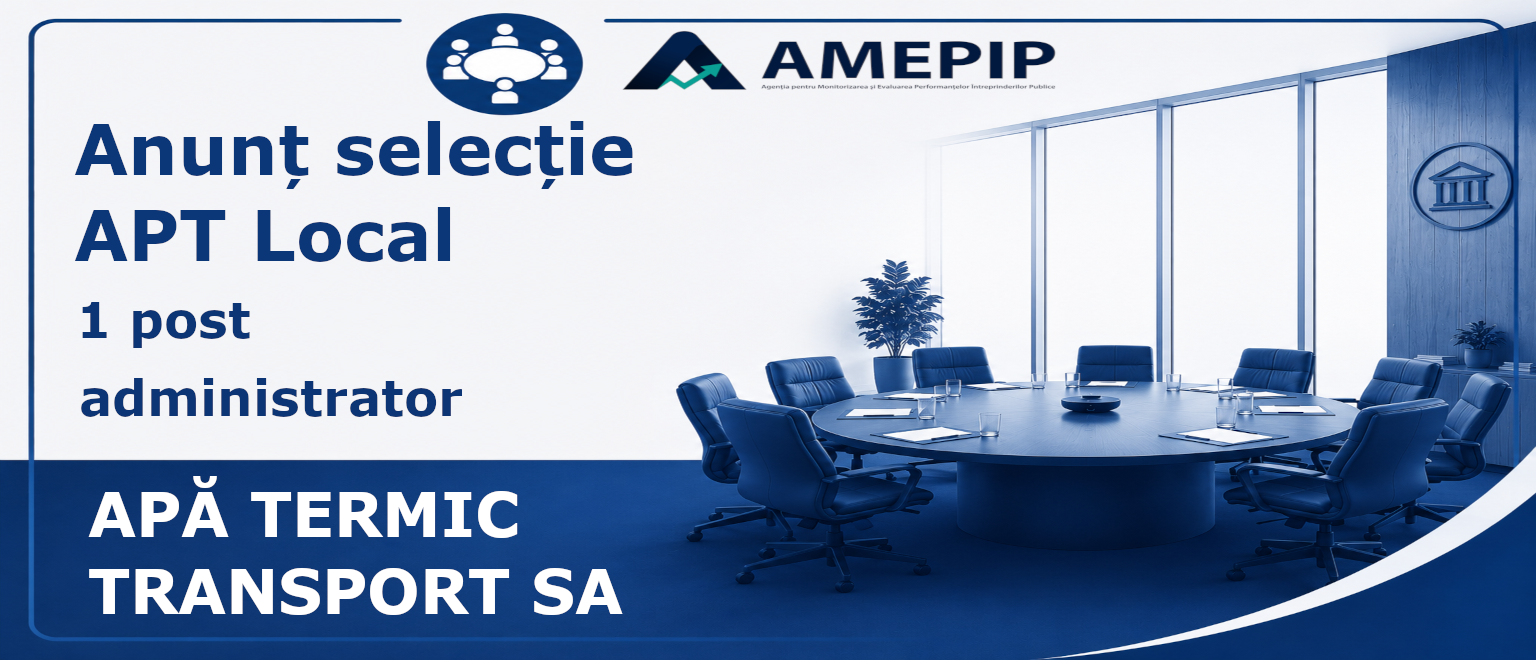 1 POST DE ADMINISTRATOR AL SOCIETĂȚII APĂ TERMIC TRANSPORT SA Termen: 06.10.2026