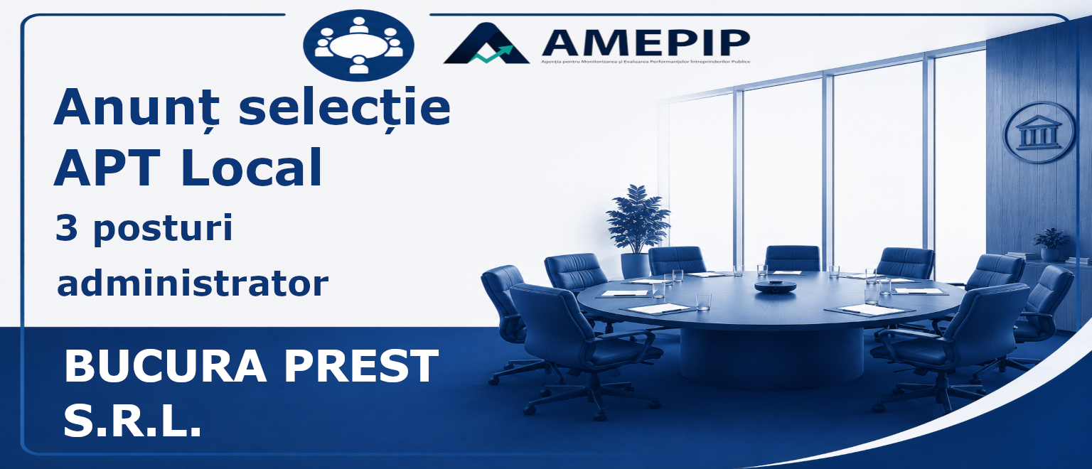 3 POSTURI DE ADMINISTRATOR AL SOCIETĂȚII BUCURA PREST S.R.L. Termen: 07.10.2026 Ora 16:00