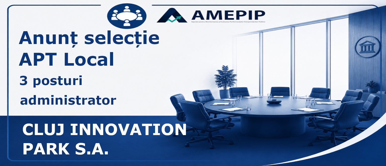 3 POSTURI DE ADMINISTRATOR AL SOCIETĂȚII CLUJ INNOVATION PARK S.A. Termen: 15.10.2026 Ora 12:00