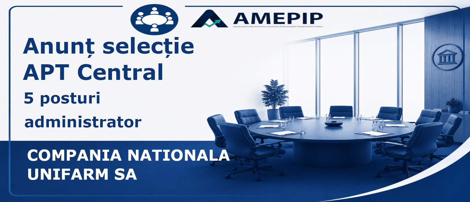 5 POSTURI DE MEMBRU ÎN CONSILIUL DE ADMINISTRAȚIE AL SOCIETĂȚII COMPANIA NATIONALA UNIFARM SA, Termen 17.10.2026,ora 17:00