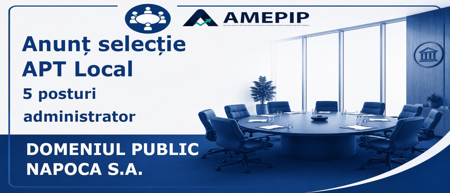 5 POSTURI DE ADMINISTRATOR AL SOCIETĂȚII DOMENIUL PUBLIC NAPOCA S.A. Termen: 13.10.2026 Ora 12:00