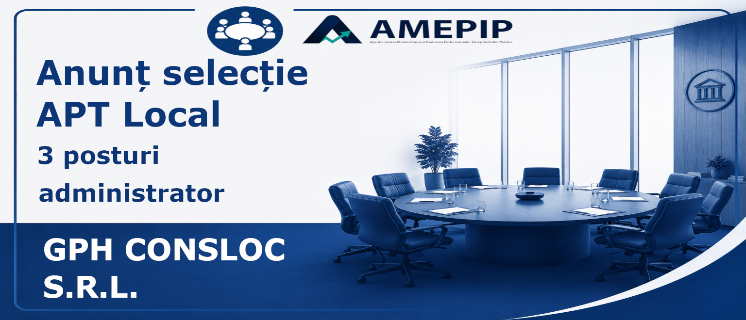 3 POSTURI DE ADMINISTRATOR AL SOCIETĂȚII GPH CONSLOC S.R.L. Termen: 07.10.2026 Ora 16:00
