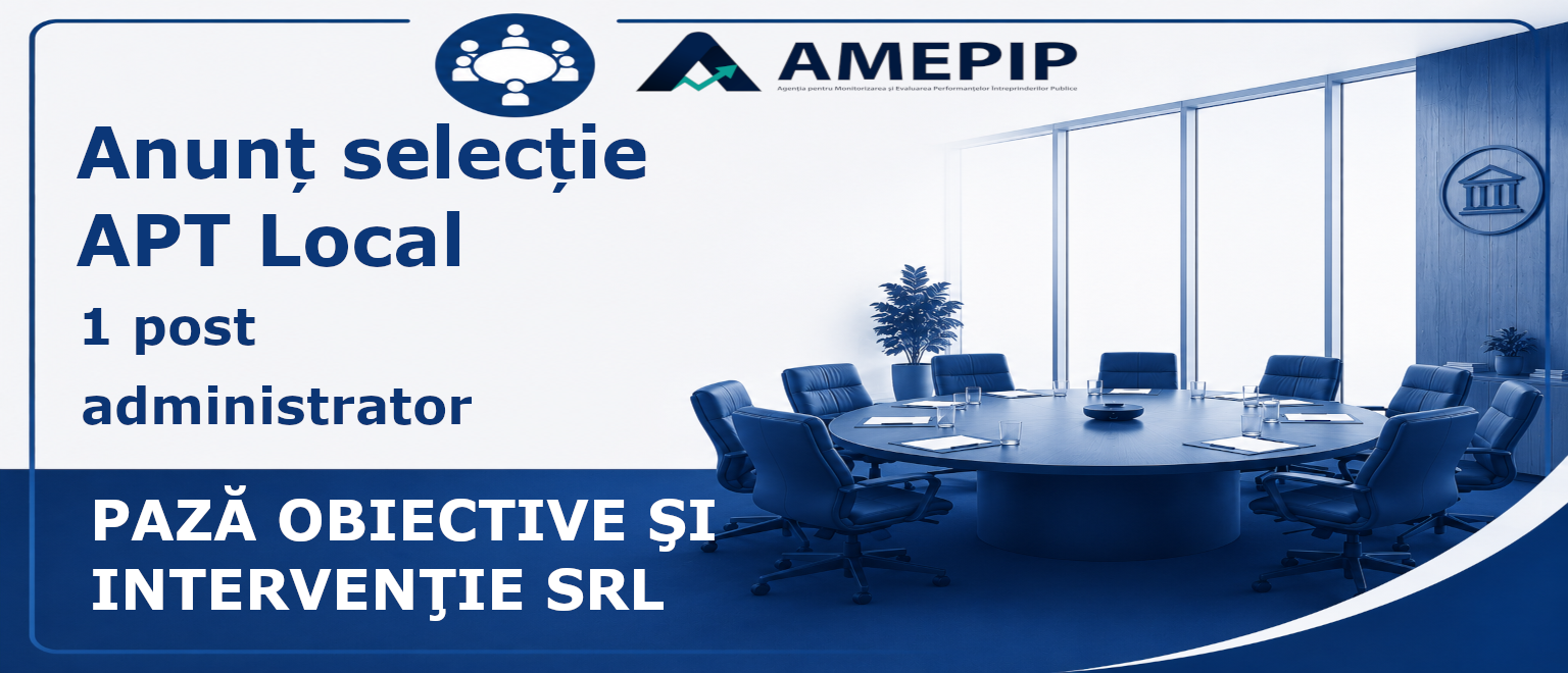 1 POST DE ADMINISTRATOR AL SOCIETĂȚII PAZĂ OBIECTIVE ŞI INTERVENŢIE SRL Termen: 19.10.2026