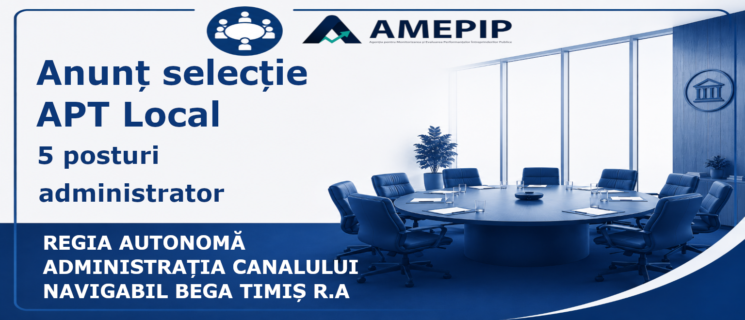 5 POSTURI DE ADMINISTRATOR AL SOCIETĂȚII REGIA AUTONOMĂ ADMINISTRAȚIA CANALULUI NAVIGABIL BEGA TIMIȘ R.A.Termen: 12.10.2026 Ora 16:30