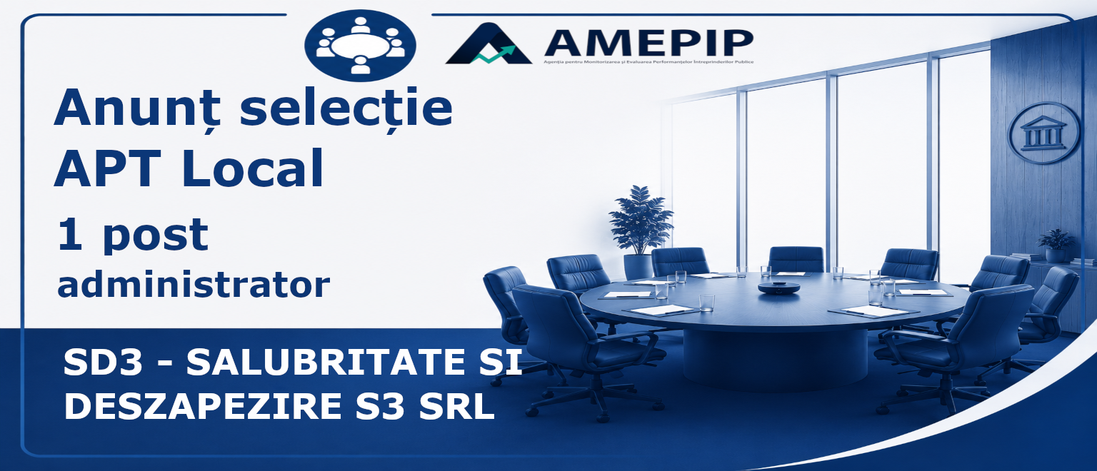 1 POST DE ADMINISTRATOR AL SOCIETĂȚII SD3 – SALUBRITATE SI DESZAPEZIRE S3 SRL Termen: 09.10.2026 Ora 14:00
