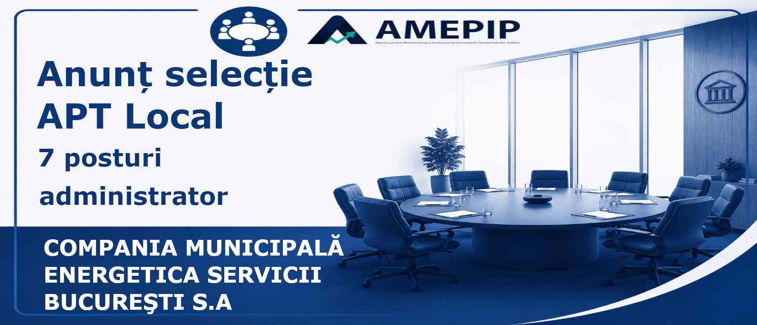 7 POSTURI DE ADMINISTRATOR AL SOCIETĂȚII COMPANIA MUNICIPALĂ ENERGETICA SERVICII BUCUREŞTI S.A Termen: 16.11.2026 Ora 12:00