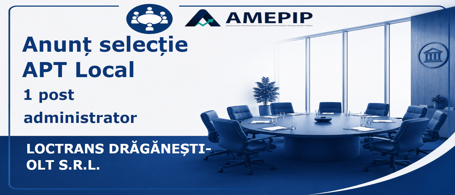 1 POST DE ADMINISTRATOR AL SOCIETĂȚII LOCTRANS DRĂGĂNEȘTI-OLT S.R.L. Termen: 13.11.2026 Ora 11:00